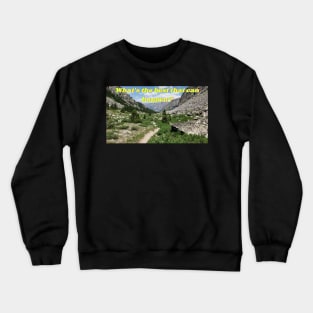 What's the best that can happen? Crewneck Sweatshirt